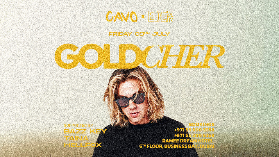 Eden presents GOLDCHER live at Cavo — Cavo, Business Bay
